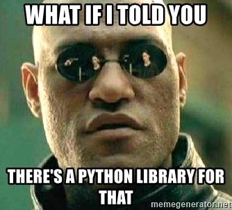 what-if-i-told-you-theres-a-python-library-for-that